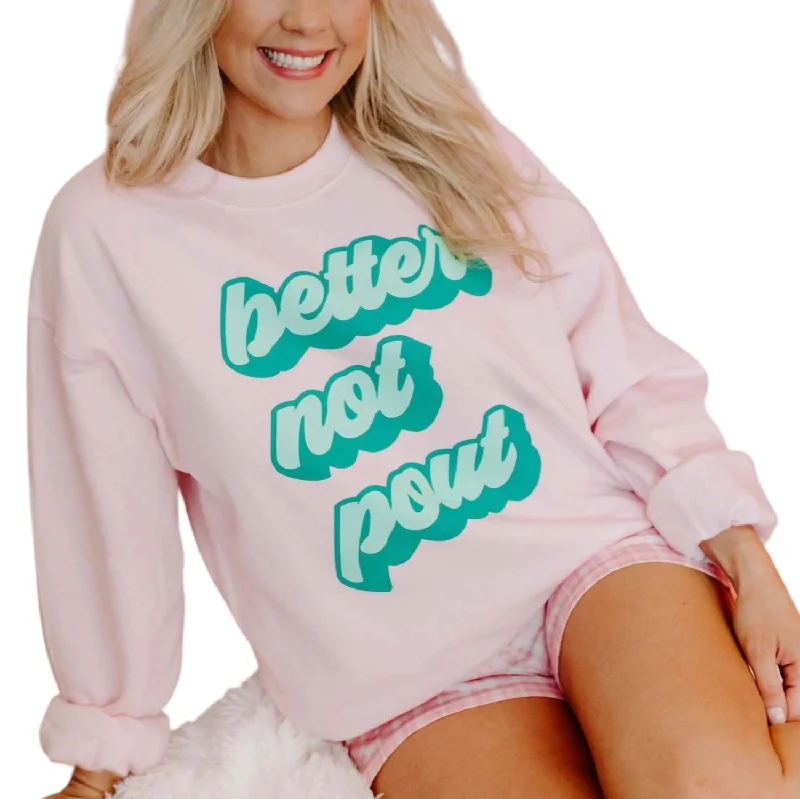 Better Not Pout Sweatshirt In Pink